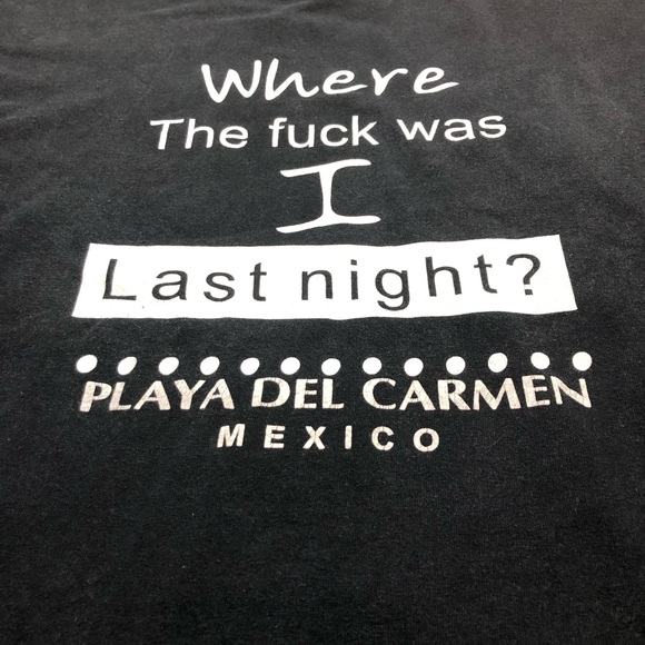 Vintage Tee “Where the F*** Was I Last Night” Playa Del Carmen Mexico XXL - Picture 8 of 11
